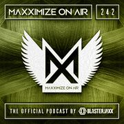 2019-01-28 - Blasterjaxx - Maxximize On Air 242