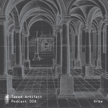Taped Artifact Podcast 008 - Orbe.jpeg