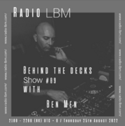 2022-08-25 - Ben Men - Behind The Decks 09, Radio LBM